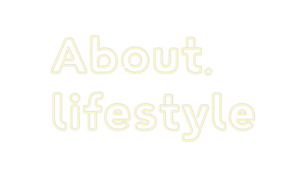 Custom Neon: About.
lifest...