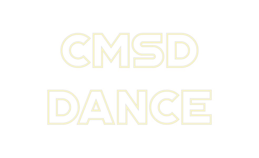 Custom Neon: CMSD 
Dance