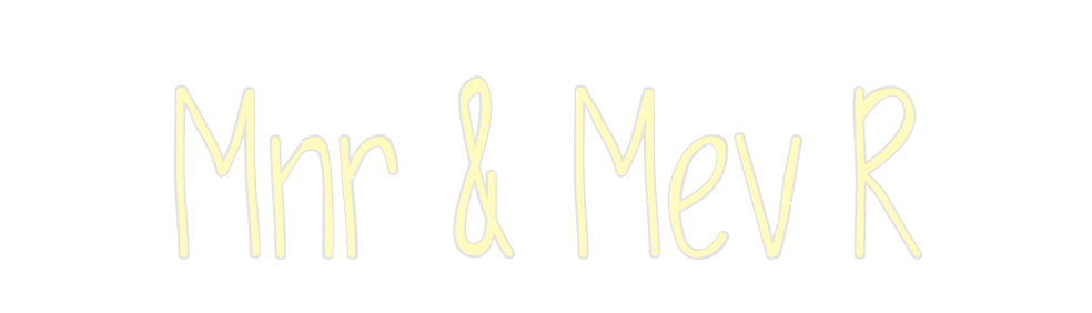 Custom Neon: Mnr & Mev R
