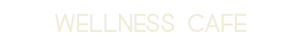 Custom Neon: WELLNESS CAFE