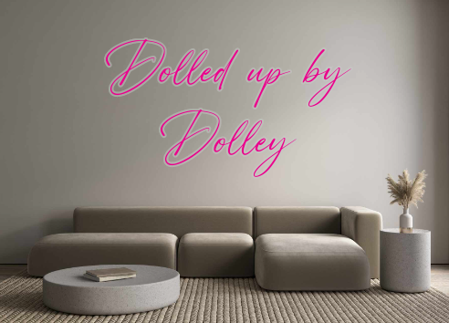 Custom Neon: Dolled up by
...