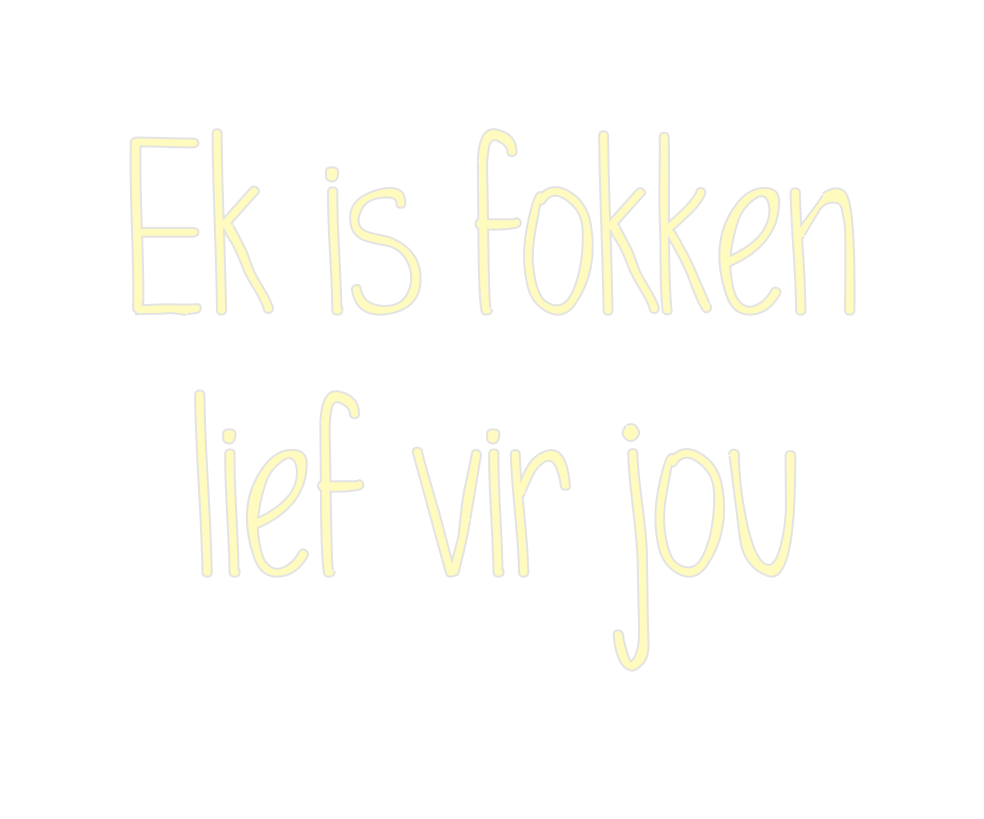 Custom Neon: Ek is fokken
...