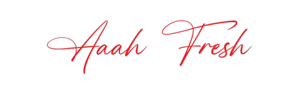 Custom Neon: Aaah Fresh
