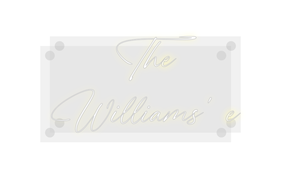 Custom Neon: The
Williams’ e