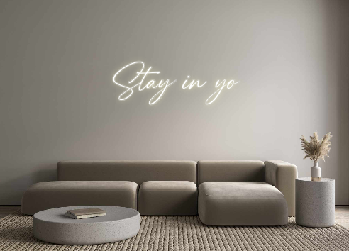 Custom Neon: Stay in yo