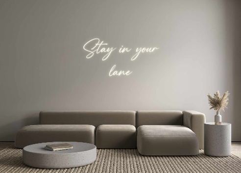 Custom Neon: Stay in your
...
