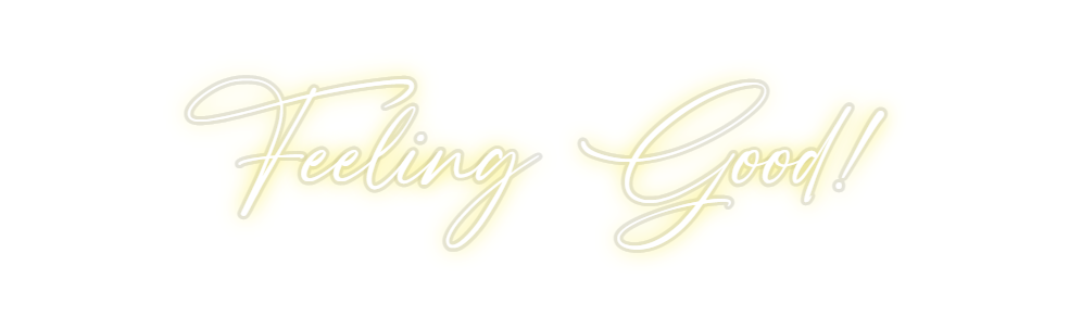 Custom Neon: Feeling Good!