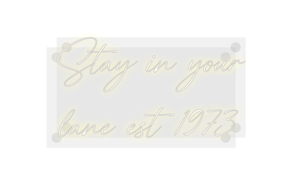 Custom Neon: Stay in your
...