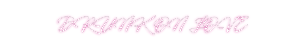 Custom Neon: DRUNK ON LOVE