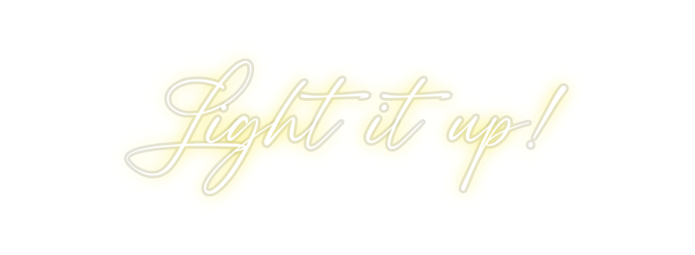 Custom Neon: Light it up!