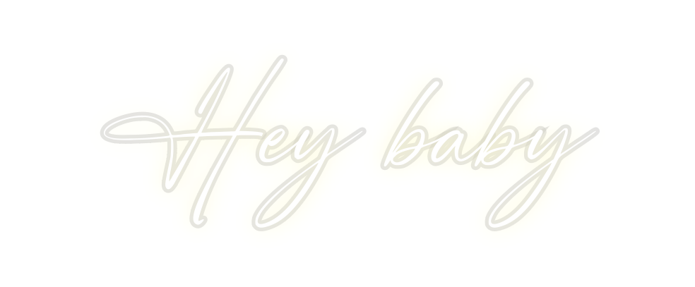 Custom Neon: Hey baby