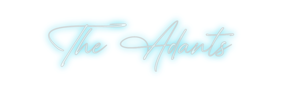 Custom Neon: The Adants