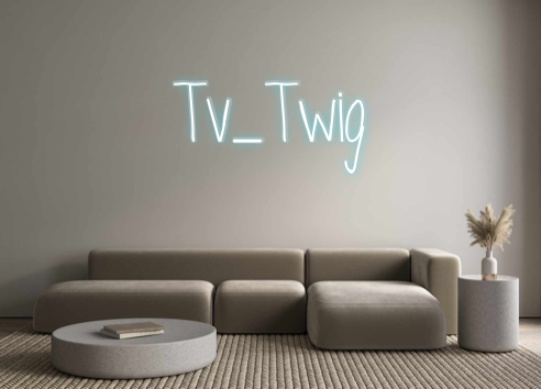 Custom Neon: Tv_Twig