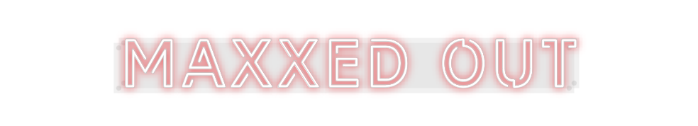 Custom Neon: Maxxed Out