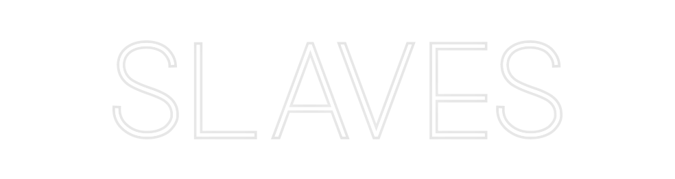 Custom Neon: Slaves