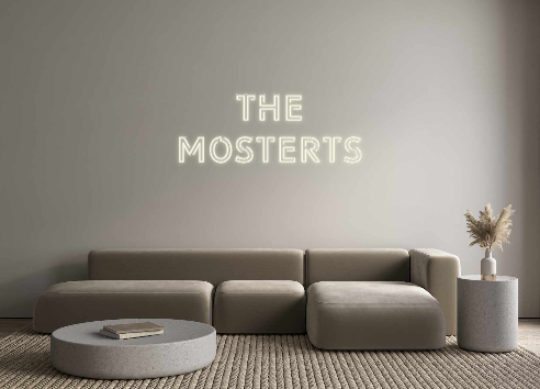 Custom Neon: The
Mosterts