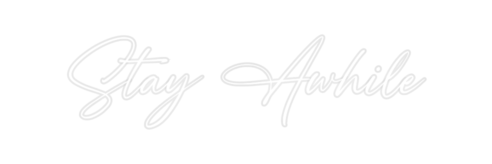 Custom Neon: Stay Awhile