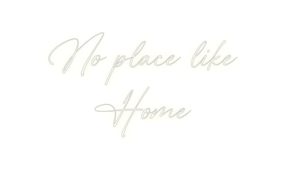 Custom Neon: No place like...