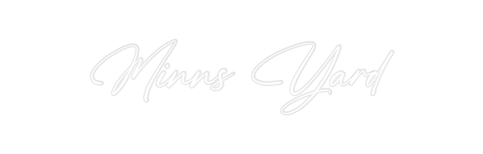 Custom Neon: Minns Yard