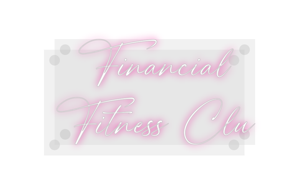 Custom Neon: Financial
Fit...