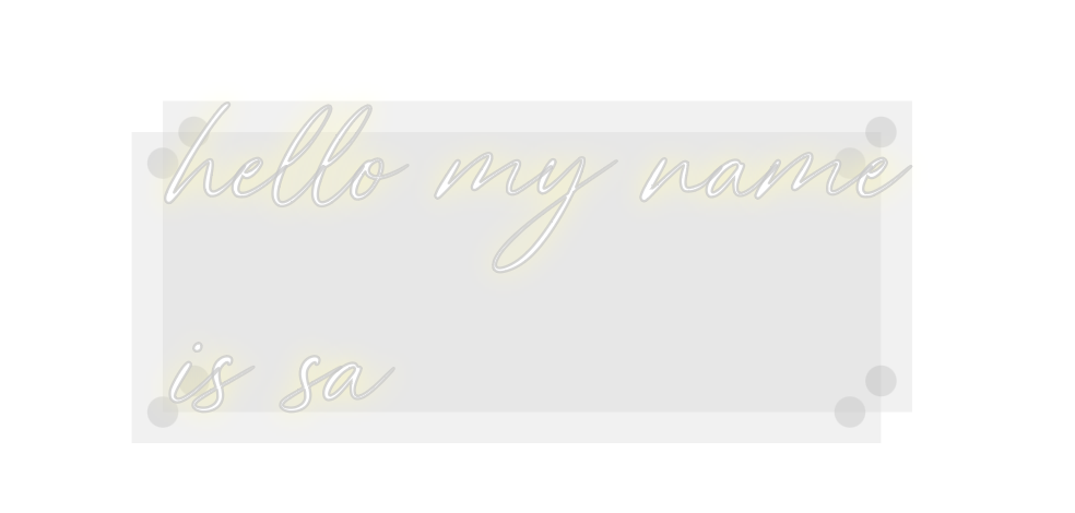Custom Neon: hello my name...