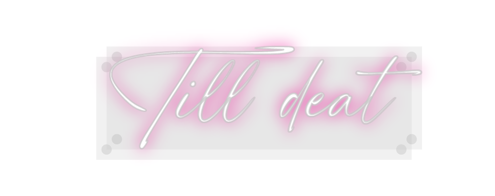 Custom Neon: Till deat