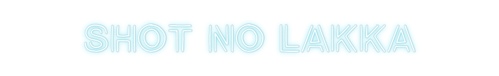 Custom Neon: Shot no lakka