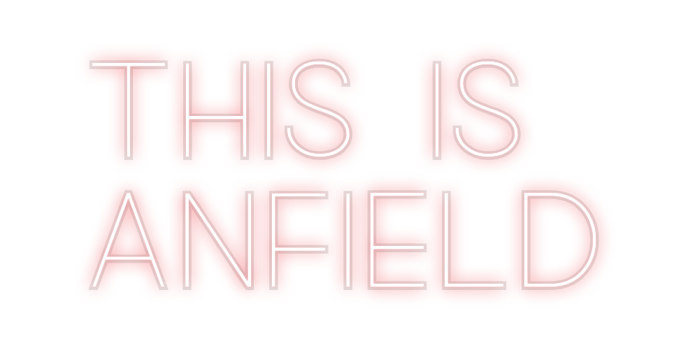 Custom Neon: This is
Anfield