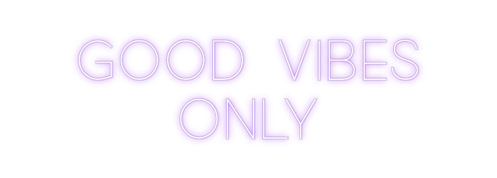 Custom Neon: Good Vibes
Only