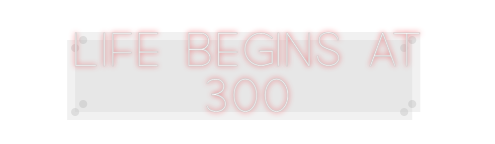 Custom Neon: LIFE BEGINS A...