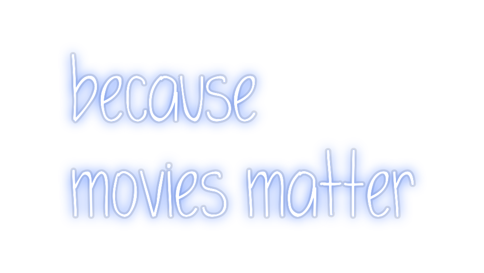 Custom Neon: because
movie...