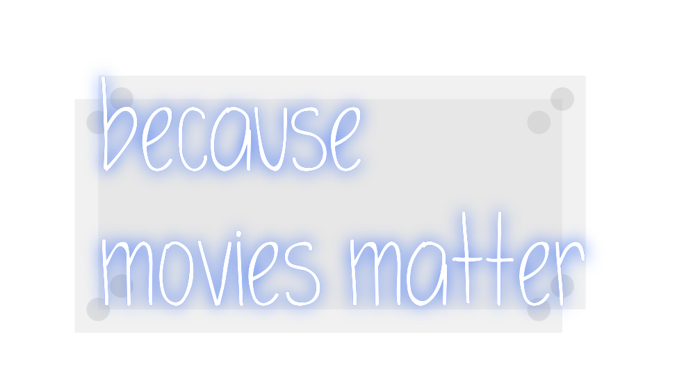 Custom Neon: because
movie...