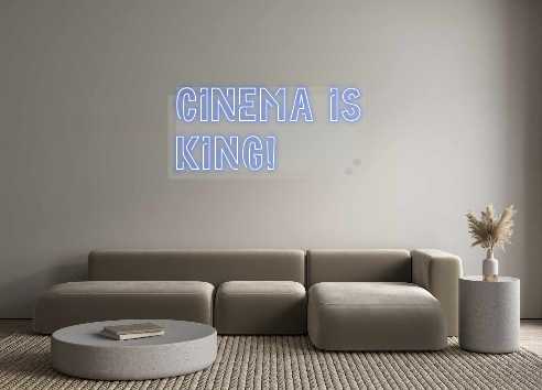 Custom Neon: Cinema is
king!